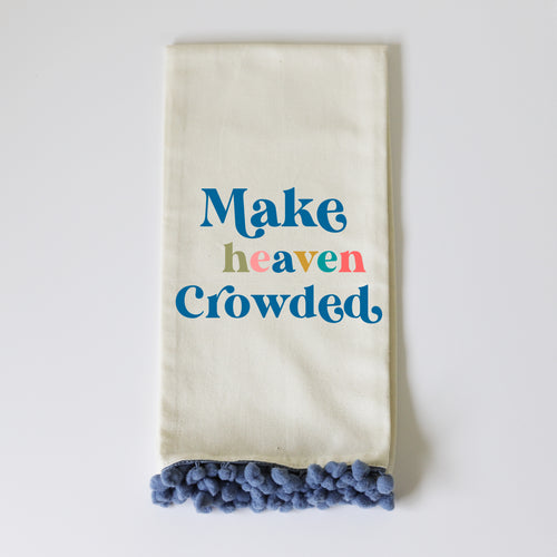 MAKE HEAVEN CROWDED - BLUE POM TOWEL