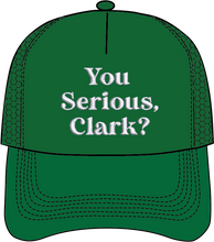 Load image into Gallery viewer, YOU SERIOUS CLARK? HAT