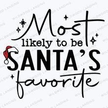 Load image into Gallery viewer, MOST LIKELY TO BE SANTA'S FAVORITE - FAMILY APPAREL