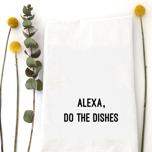 ALEXA DO THE DISHES - TEA TOWEL