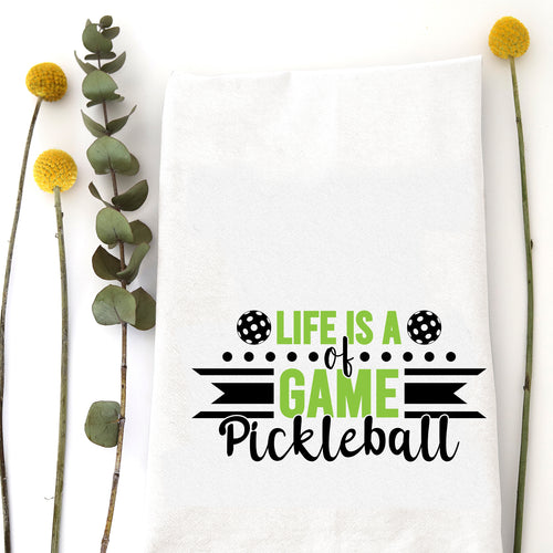 LIFE IS A GAME OF PICKLEBALL - TEA TOWEL
