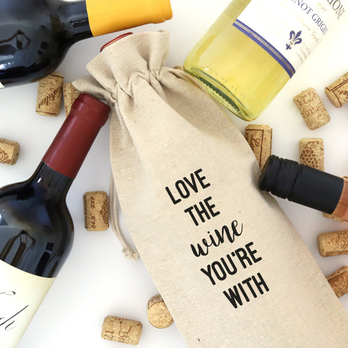LOVE THE WINE YOU'RE WITH - WINE BAG