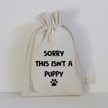Load image into Gallery viewer, SORRY THIS ISN&#39;T A PUPPY - SMALL GIFT BAG