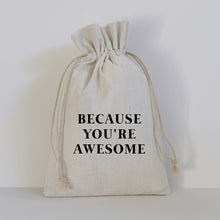 Load image into Gallery viewer, BECAUSE YOU&#39;RE AWESOME - SMALL GIFT BAG