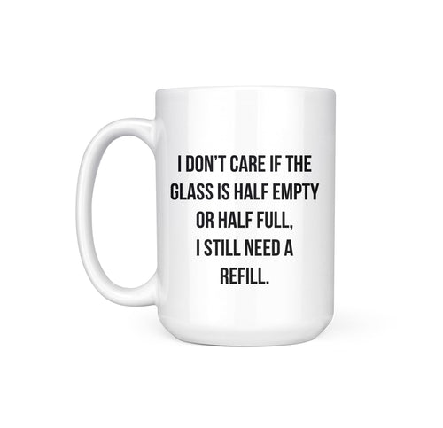 HALF EMPTY HALF FULL - MUG