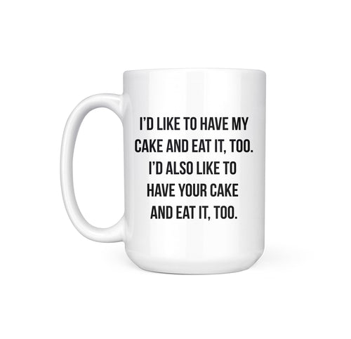 HAVE MY CAKE - MUG