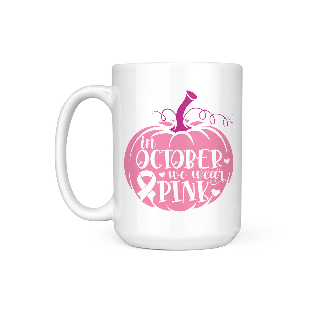 IN OCTOBER WE WEAR PINK - MUG