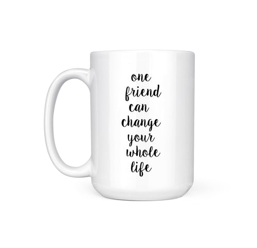 ONE FRIEND - MUG