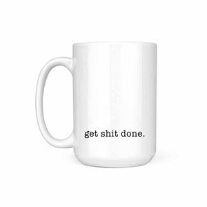 GET SHIT DONE. - MUG