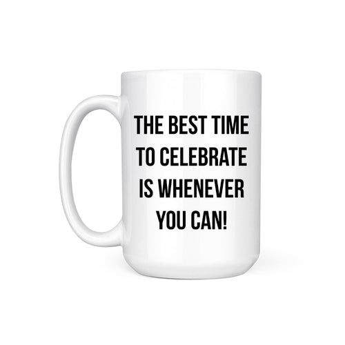 BEST TIME TO CELEBRATE - MUG