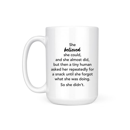 SHE BELIEVED... BUT THEN - MUG
