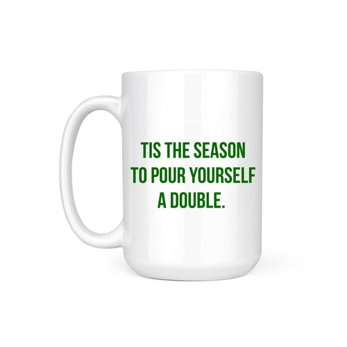 POUR YOURSELF A DOUBLE - MUG
