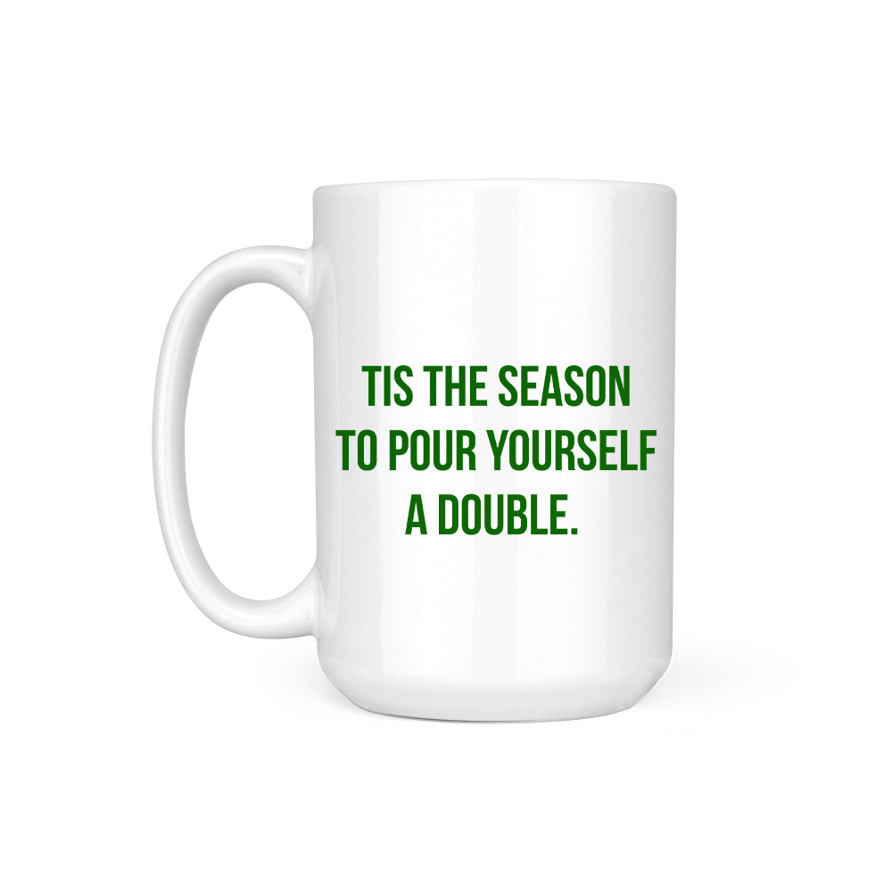 POUR YOURSELF A DOUBLE - MUG