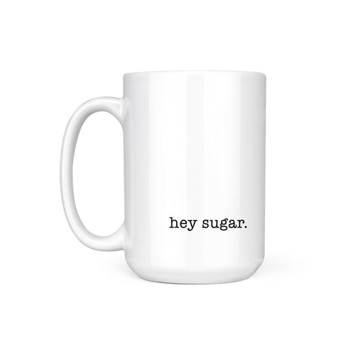 HEY SUGAR. - MUG