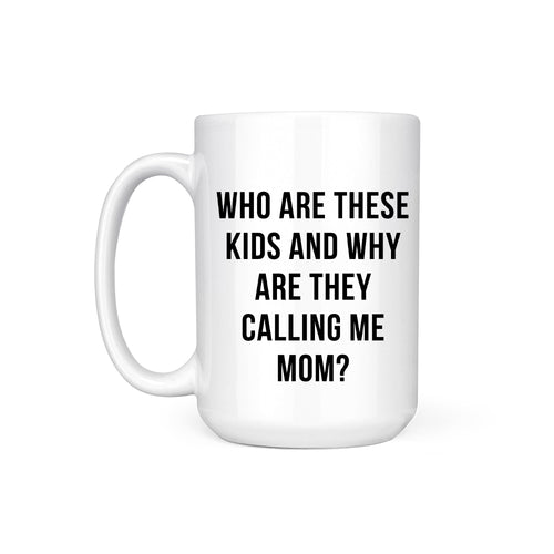 WHO ARE THESE KIDS - MUG