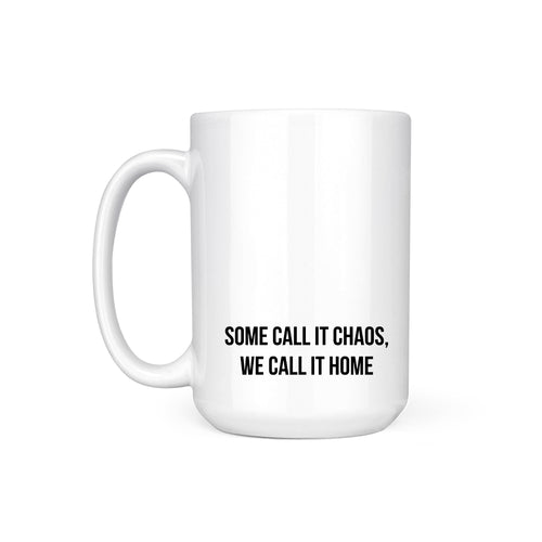 CALL IT CHAOS - MUG