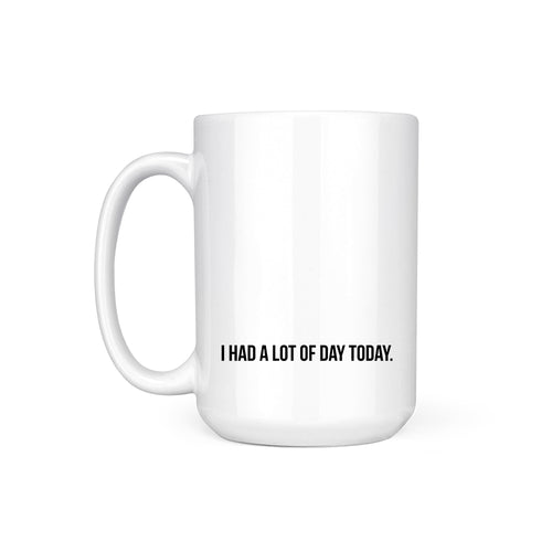 A LOT OF DAY - MUG