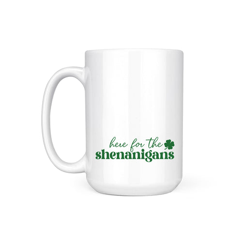 HERE FOR THE SHENANIGANS - MUG