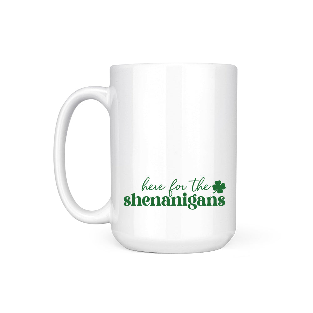 HERE FOR THE SHENANIGANS - MUG