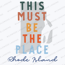 Load image into Gallery viewer, RHODE ISLAND THIS MUST BE THE PLACE