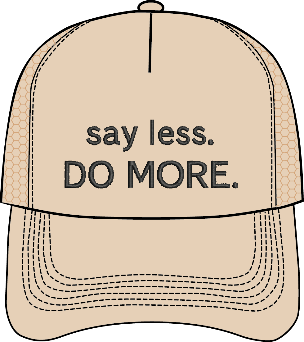 SAY LESS DO MORE HAT