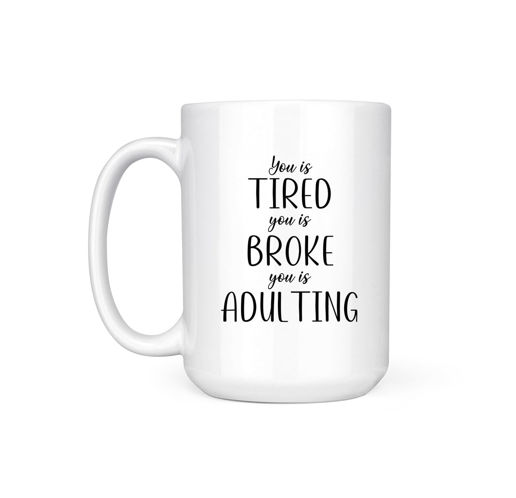 TIRED BROKE ADULTING - MUG