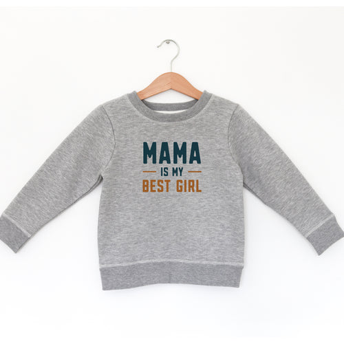 MAMA IS MY BEST GIRL - TODDLER SWEATSHIRT