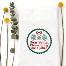 Load image into Gallery viewer, DEAR SANTA...JOKER - TEA TOWEL