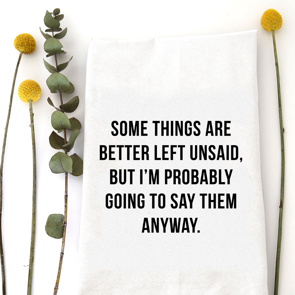 BETTER LEFT UNSAID - TEA TOWEL