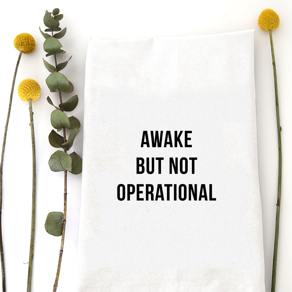 AWAKE NOT OPERATIONAL - TEA TOWEL