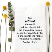 Load image into Gallery viewer, SHE BELIEVED...BUT THEN - TEA TOWEL