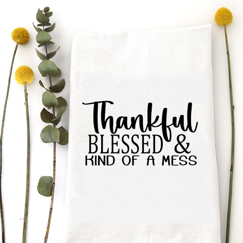 THANKFUL BLESSED KIND OF MESS - TEA TOWEL