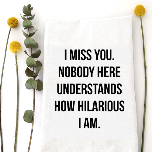 I MISS YOU - TEA TOWEL