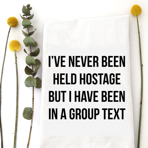 HELD HOSTAGE - TEA TOWEL