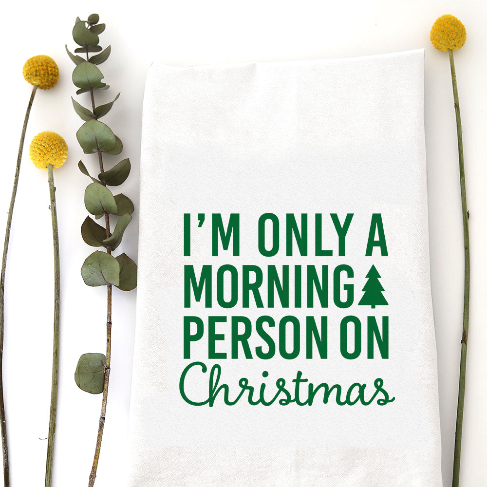 MORNING PERSON ON CHRISTMAS - TEA TOWEL