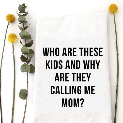 WHO ARE THESE KIDS - TEA TOWEL