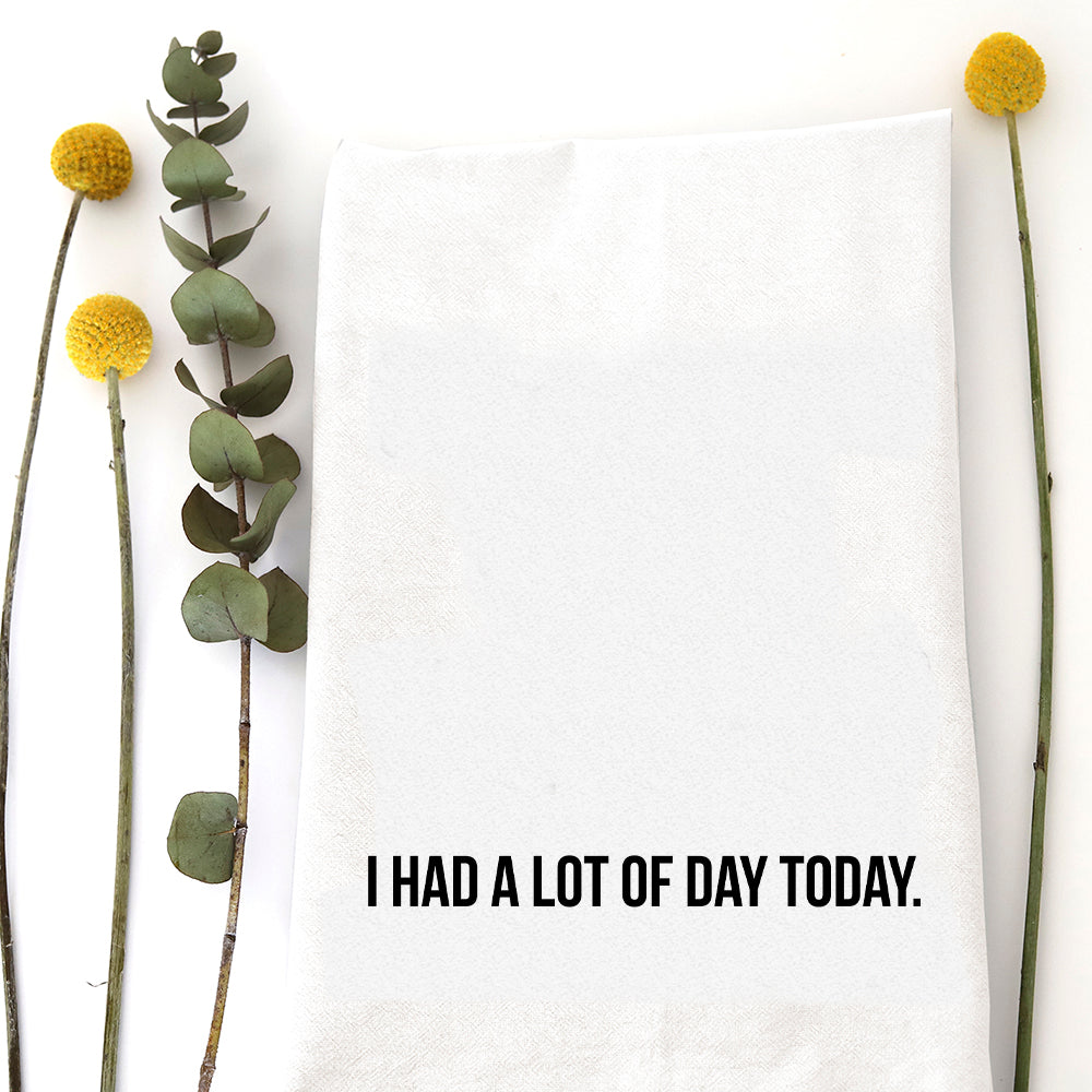 A LOT OF DAY - TEA TOWEL