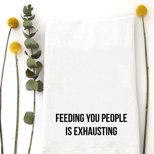 FEEDING YOU PEOPLE - TEA TOWEL