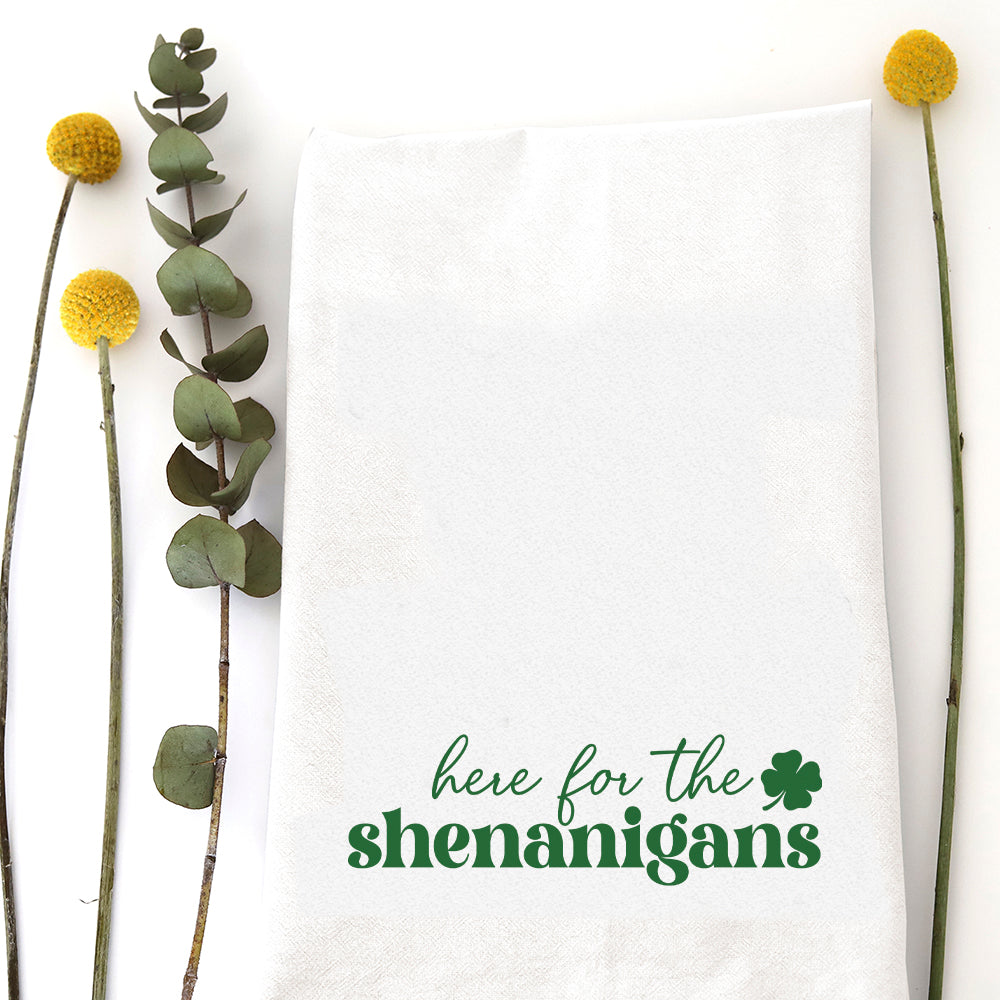 HERE FOR THE SHENANIGANS - TEA TOWEL