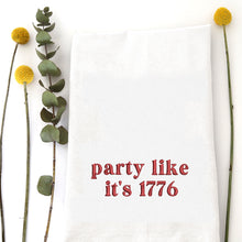 Load image into Gallery viewer, PARTY LIKE IT&#39;S 1776 - TEA TOWEL EMB