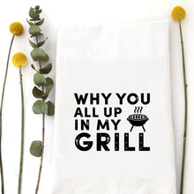 Load image into Gallery viewer, ALL UP IN MY GRILL - TEA TOWEL