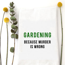 Load image into Gallery viewer, GARDENING BECAUSE - TEA TOWEL