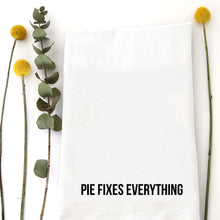 Load image into Gallery viewer, PIE FIXES EVERYTHING - TEA TOWEL