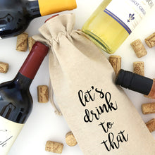 Load image into Gallery viewer, LET&#39;S DRINK TO THAT - WINE BAG