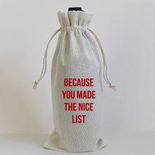 Load image into Gallery viewer, BECAUSE YOU MADE THE NICE LIST - WINE BAG