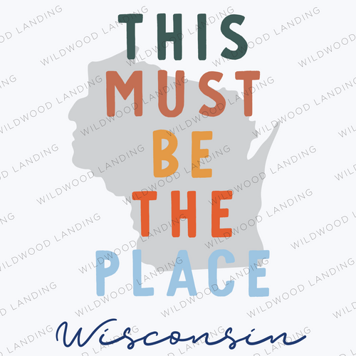 WISCONSIN THIS MUST BE THE PLACE
