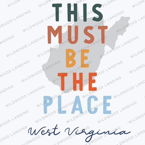 WEST VIRGINIA THIS MUST BE THE PLACE