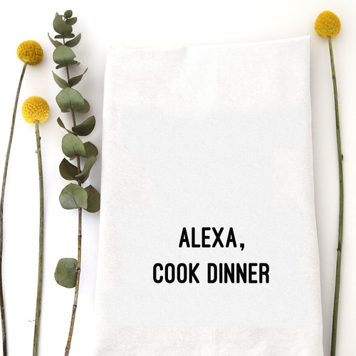 ALEXA, COOK DINNER TEA TOWEL