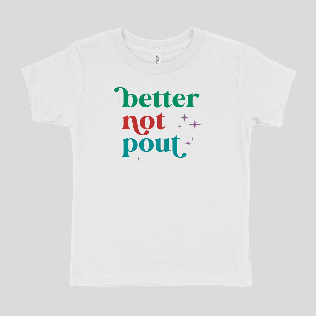 BETTER NOT POUT TODDLER TSHIRT