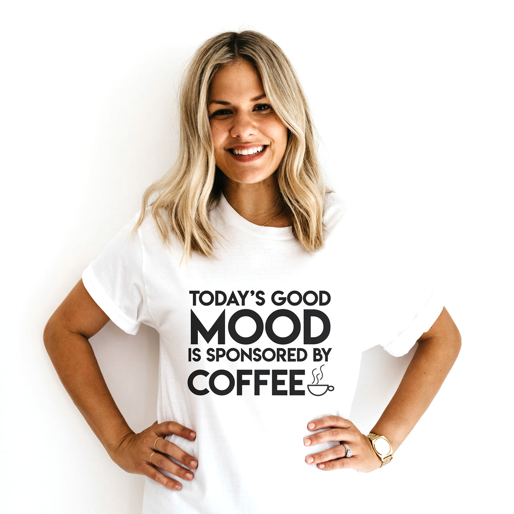 TODAY'S GOOD MOOD IS SPONSORED BY COFFEE TSHIRT - on sale